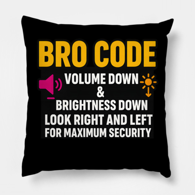 Bro Code Security Meme Look Right Left Funny Internet Saying Pillow by logiamerch