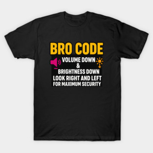 Bro Code Security Meme Look Right Left Funny Internet Saying T-Shirt