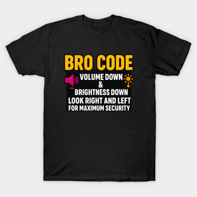 Bro Code Security Meme Look Right Left Funny Internet Saying T-Shirt by logiamerch