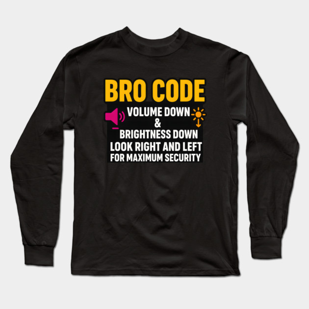 Bro Code Security Meme Look Right Left Funny Internet Saying Long Sleeve T-Shirt by logiamerch