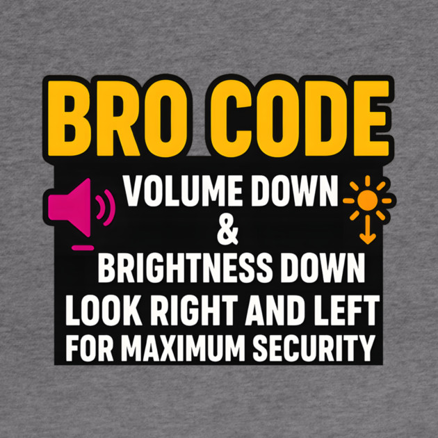 Bro Code Security Meme Look Right Left Funny Internet Saying by logiamerch