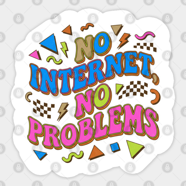 No Internet No Problems – Retro 90s Vintage Funny Sticker by DrollDrifters