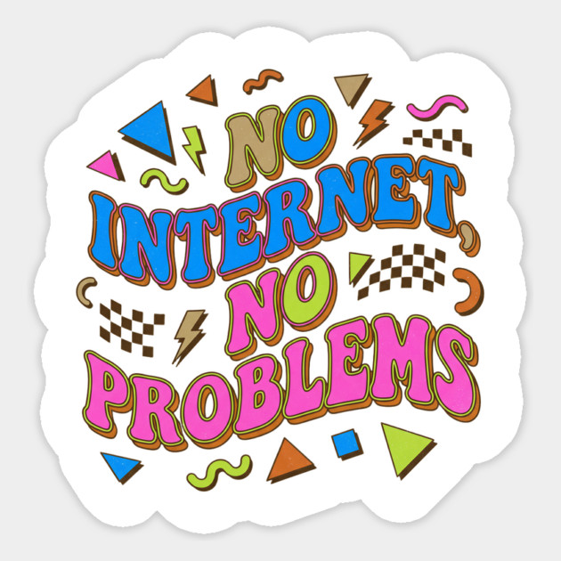 No Internet No Problems – Retro 90s Vintage Funny Magnet by DrollDrifters
