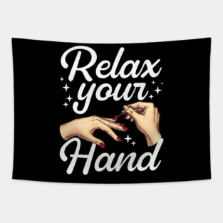 Relax Your Hand Nail Tech Manicurist Salon Tapestry