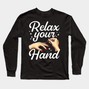 Relax Your Hand Nail Tech Manicurist Salon Long Sleeve T-Shirt