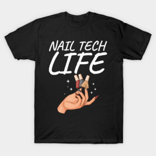 Nail Tech Life Manicurist Beautician Salon T-Shirt