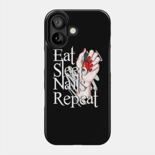 Eat Sleep Nails Repeat Manicure Nail Technician Phone Case