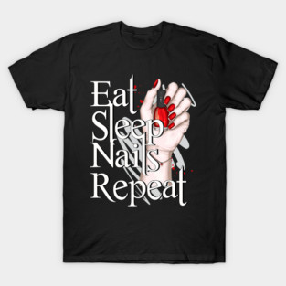 Eat Sleep Nails Repeat Manicure Nail Technician T-Shirt