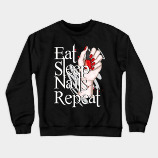 Eat Sleep Nails Repeat Manicure Nail Technician Crewneck Sweatshirt