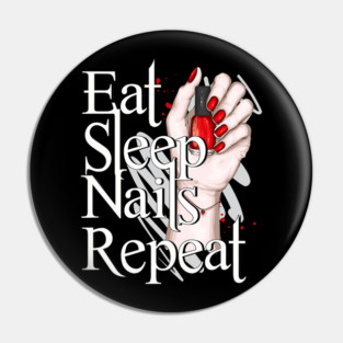 Eat Sleep Nails Repeat Manicure Nail Technician Pin