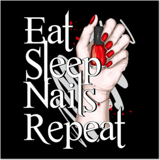 Eat Sleep Nails Repeat Manicure Nail Technician Posters and Art