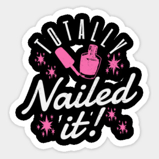 Totally Nailed It Nail Polish Manicure Pun Sticker