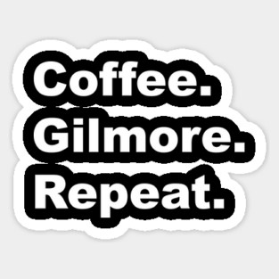 Coffee. Gilmore. Repeat. Sticker