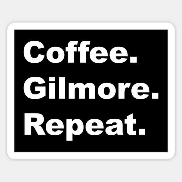 Coffee. Gilmore. Repeat. Magnet by Stars Hollow Mercantile