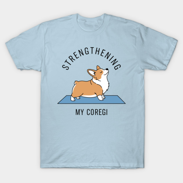 Strengthening My Corgi T-Shirt by enrynz