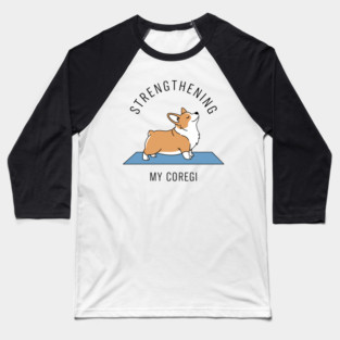 Strengthening My Corgi Baseball T-Shirt