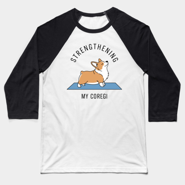 Strengthening My Corgi Baseball T-Shirt by enrynz