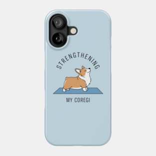 Strengthening My Corgi Phone Case