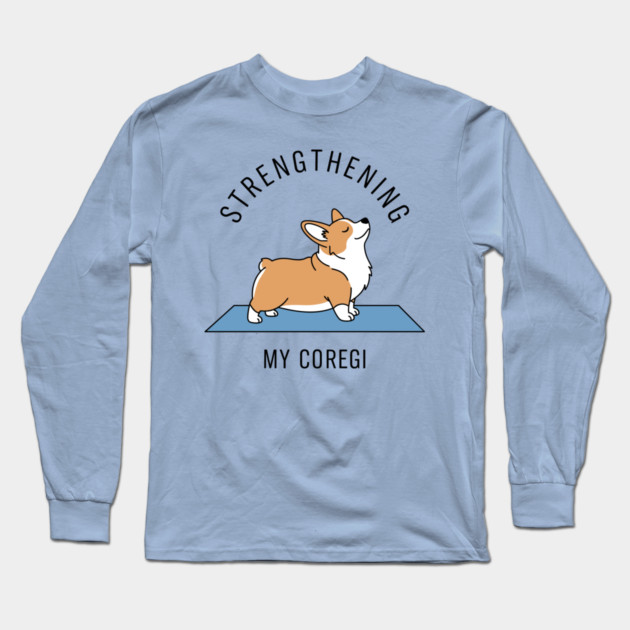 Strengthening My Corgi Long Sleeve T-Shirt by enrynz