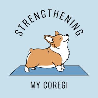 Strengthening My Corgi T-Shirt