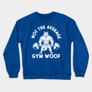 Hilarious Gym Woof Crewneck Sweatshirt