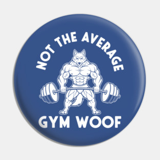 Hilarious Gym Woof Pin