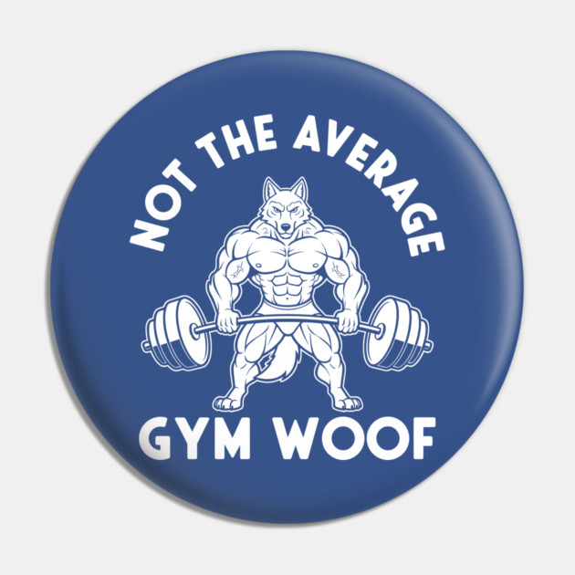 Hilarious Gym Woof Pin by enrynz
