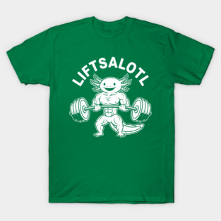 LiftsAlotl T-Shirt