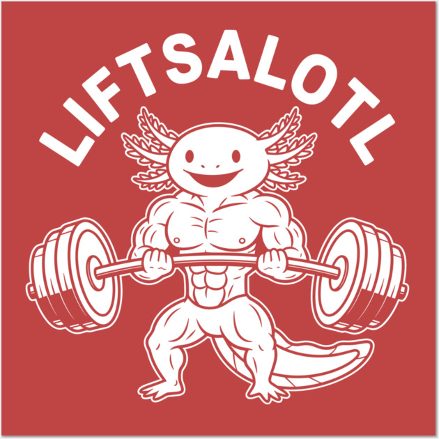 LiftsAlotl Wall Art by enrynz