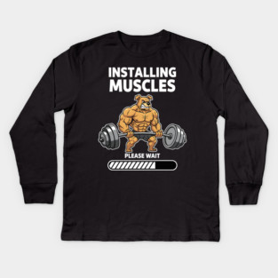 Installing Muscles Please Wait Kids Long Sleeve T-Shirt