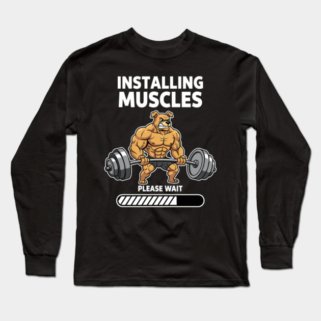 Installing Muscles Please Wait Long Sleeve T-Shirt by enrynz