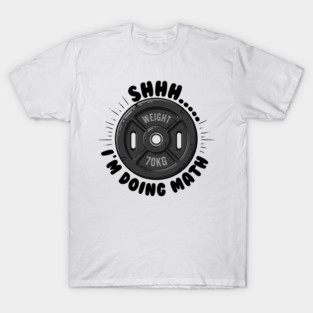 Fitness Math Humor: Shhh... I'm Doing Math T-Shirt