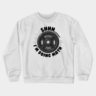 Fitness Math Humor: Shhh... I'm Doing Math Crewneck Sweatshirt