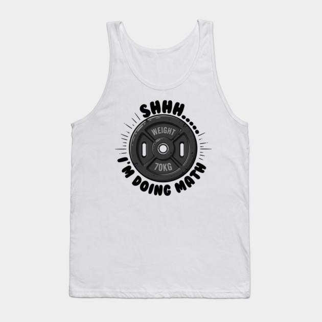 Fitness Math Humor: Shhh... I'm Doing Math Tank Top by enrynz