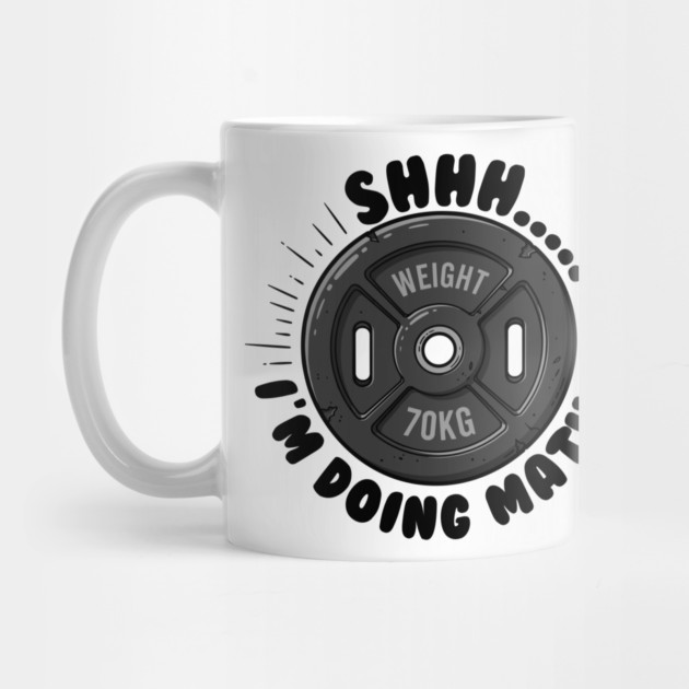 Fitness Math Humor: Shhh... I'm Doing Math by enrynz