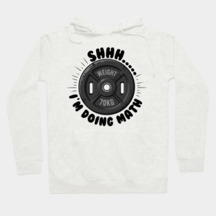 Fitness Math Humor: Shhh... I'm Doing Math Hoodie