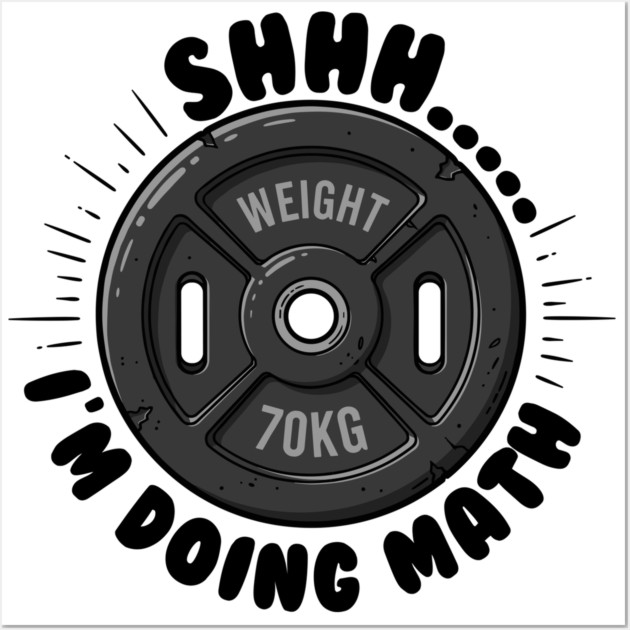 Fitness Math Humor: Shhh... I'm Doing Math Wall Art by enrynz