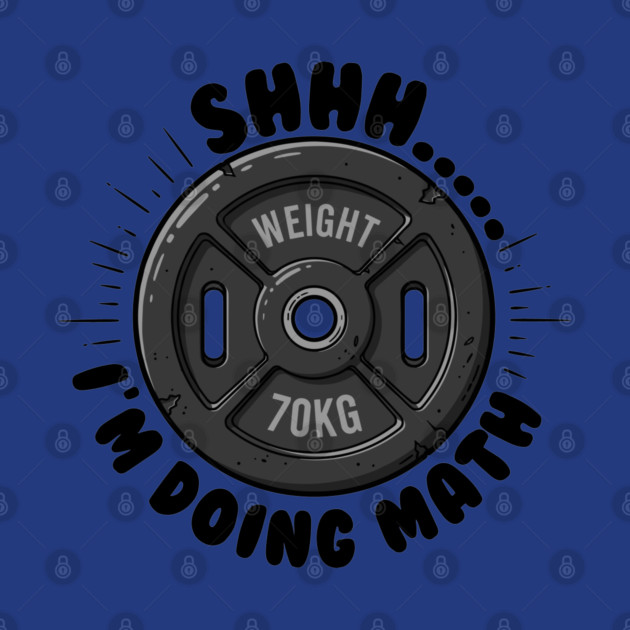 Fitness Math Humor: Shhh... I'm Doing Math by enrynz