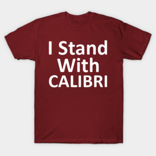 I Stand With CALIBRI, show your font support T-Shirt