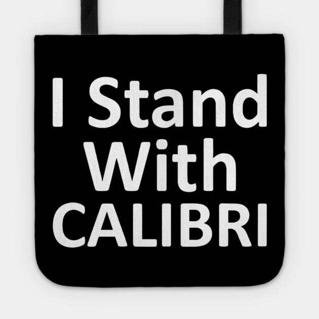 I Stand With CALIBRI, show your font support Tote by Luxinda