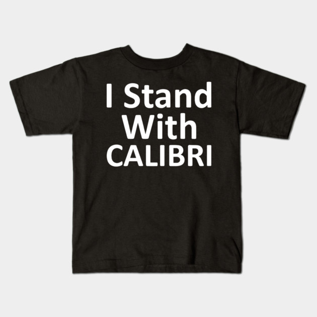 I Stand With CALIBRI, show your font support Kids T-Shirt by Luxinda