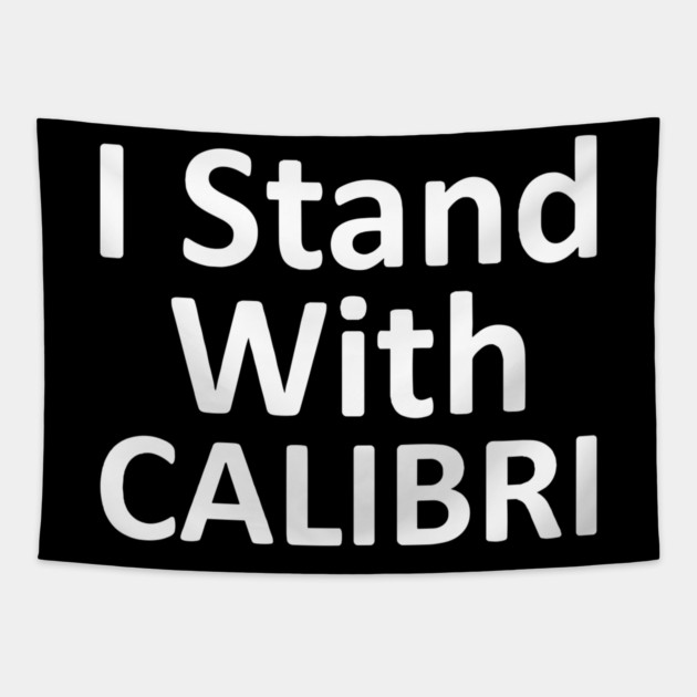 I Stand With CALIBRI, show your font support Tapestry by Luxinda