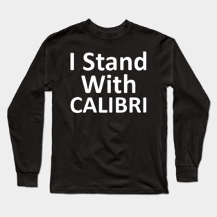 I Stand With CALIBRI, show your font support Long Sleeve T-Shirt