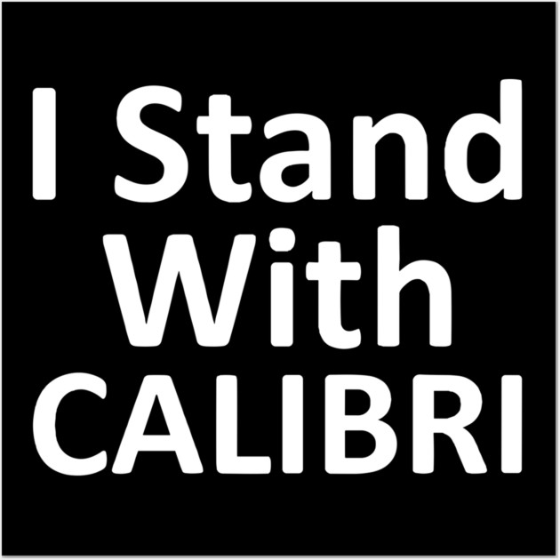 I Stand With CALIBRI, show your font support Wall Art by Luxinda