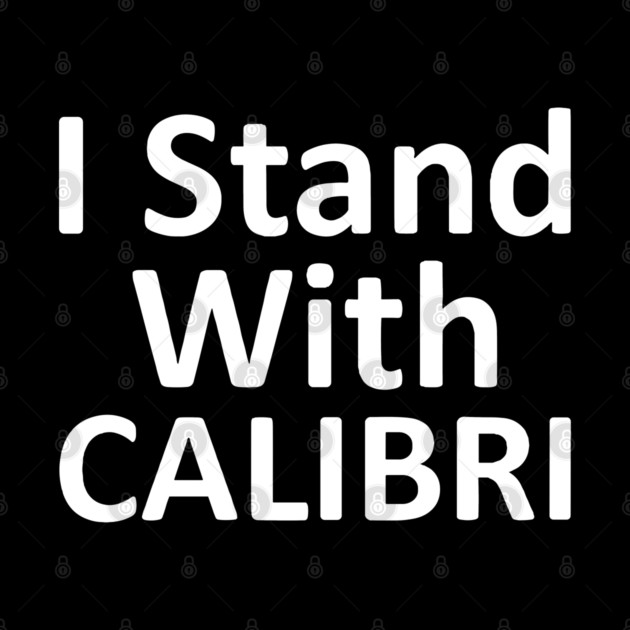 I Stand With CALIBRI, show your font support by Luxinda