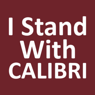 I Stand With CALIBRI, show your font support T-Shirt