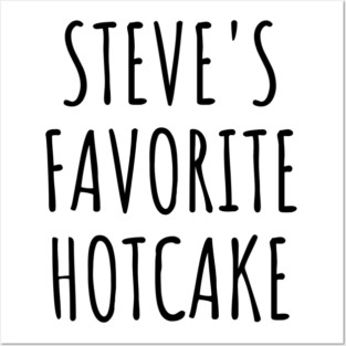 Steve's Favorite Hotcake, Lucky Ducky You Being His No1 Hotcake Posters and Art