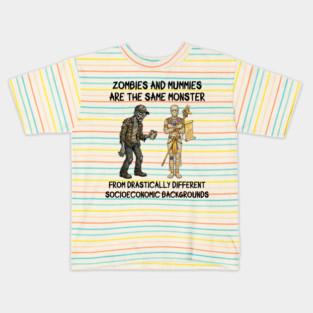Zombies and Mummies Are The Same Monster, funny design Kids T-Shirt