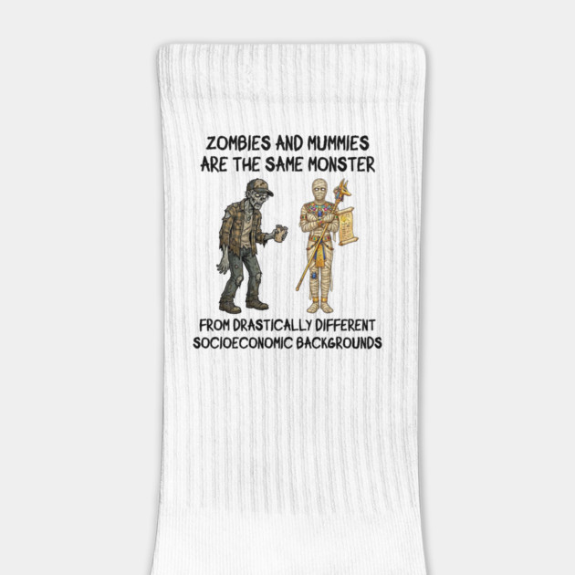 Zombies and Mummies Are The Same Monster, funny design by Luxinda