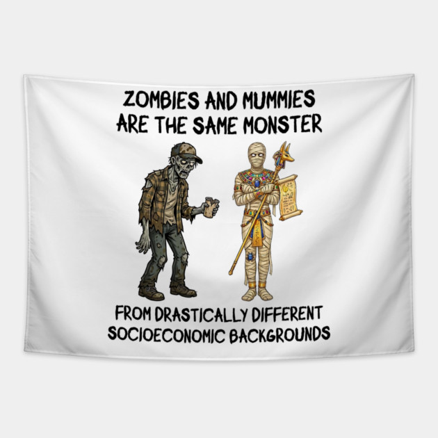 Zombies and Mummies Are The Same Monster, funny design Tapestry by Luxinda